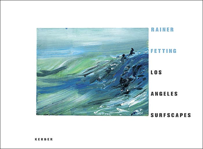 Rainer Fetting: Los Angeles Surfscapes