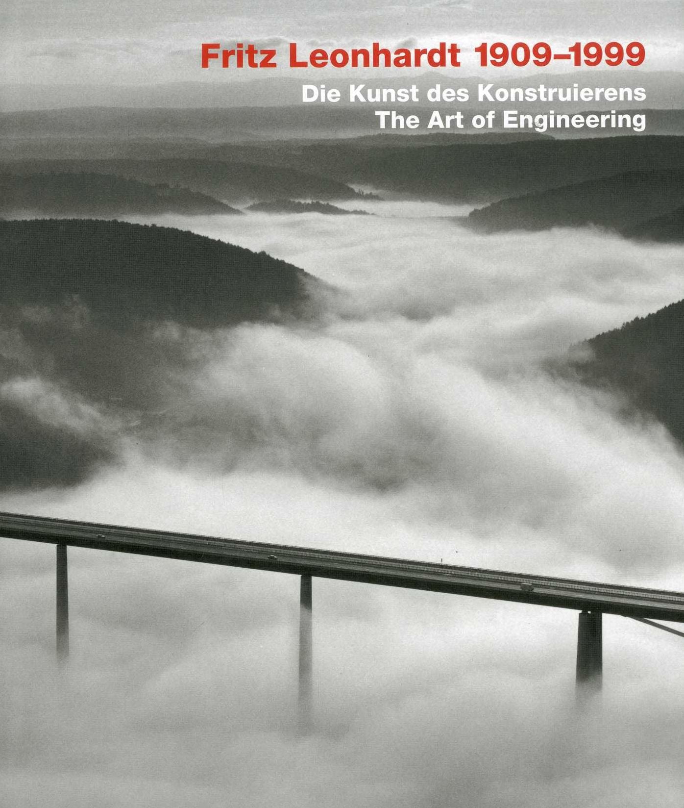 Fritz Leonhardt 1909-1999: Die Kunst des Konstruierens