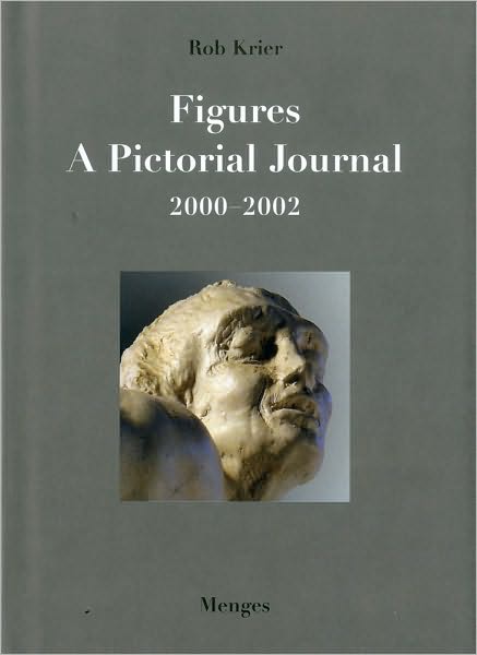 Rob Krier-Figures: A Pictorial Journal 2000-2002