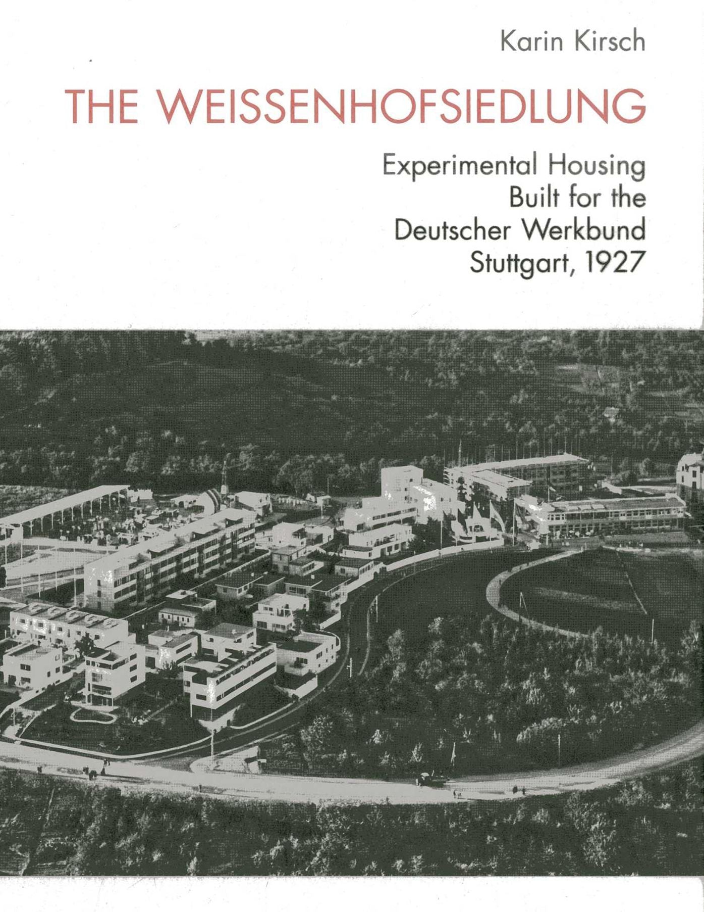 The Weissenhofsiedlung, Stuttgart: Experimental Housing Built for the Deutscher Werkbund, Stuttgart, 1927