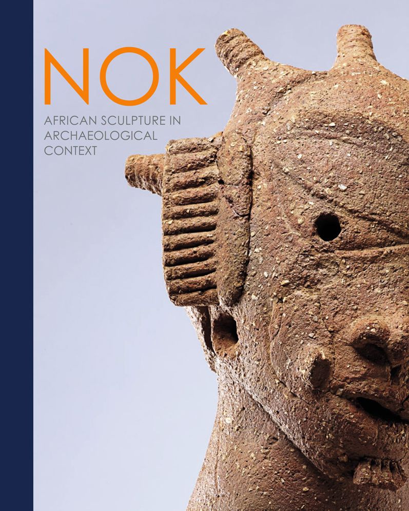 Nok: African Sculpture in Archaeological Context