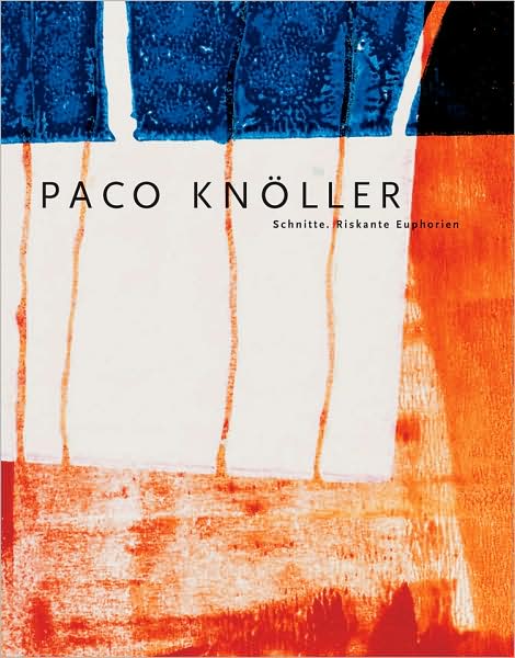 Paco Knoller: Schnitte Riskante Euphorien