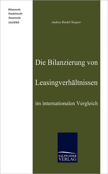 Die Bilanzierung von Leasingverh ltnissen im internationalen Vergleich