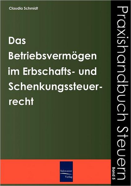 Das Betriebsverm gen im Erbschafts- und Schenkungssteuerrecht