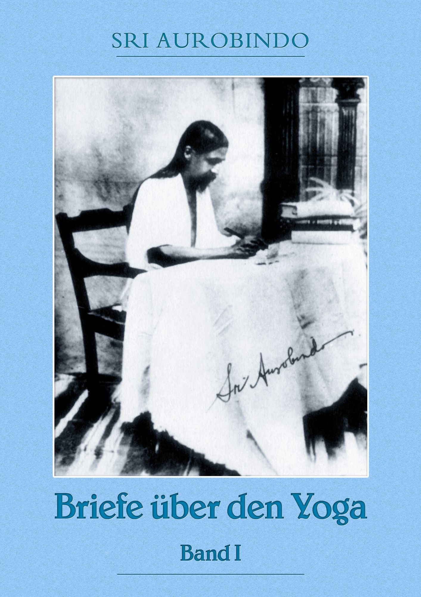 Briefe über den Yoga Bd. 1: Integraler Yoga und andere Wege