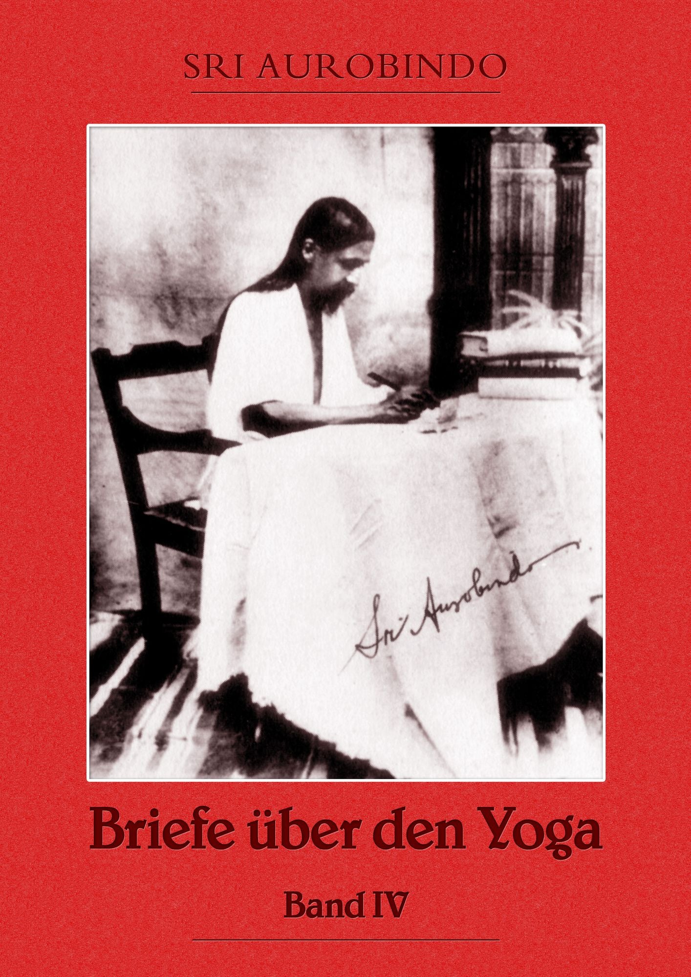 Briefe über den Yoga Bd. 4: Die Umwandlung