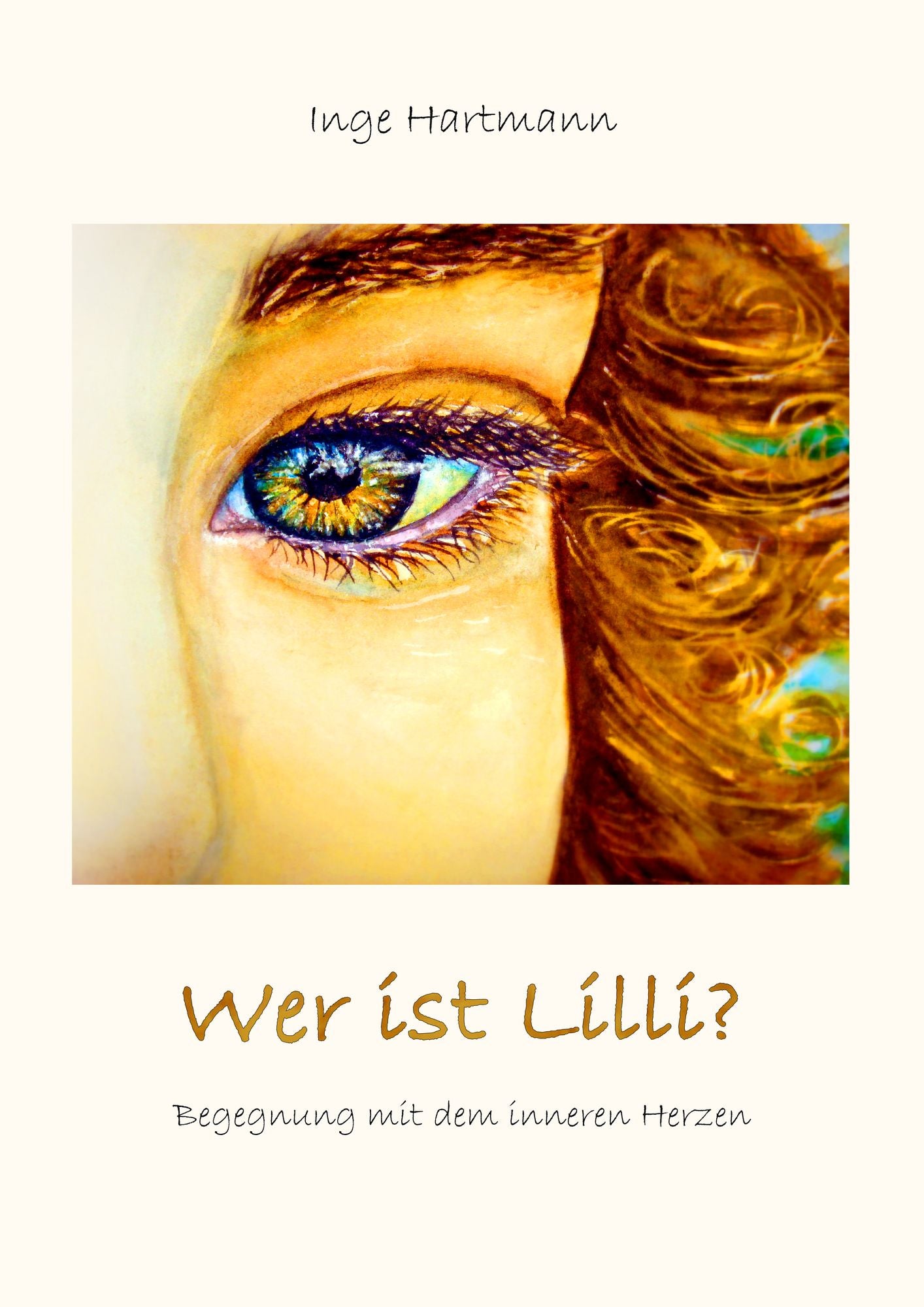 Wer ist Lilli?: Begegnung mit dem inneren Herzen
