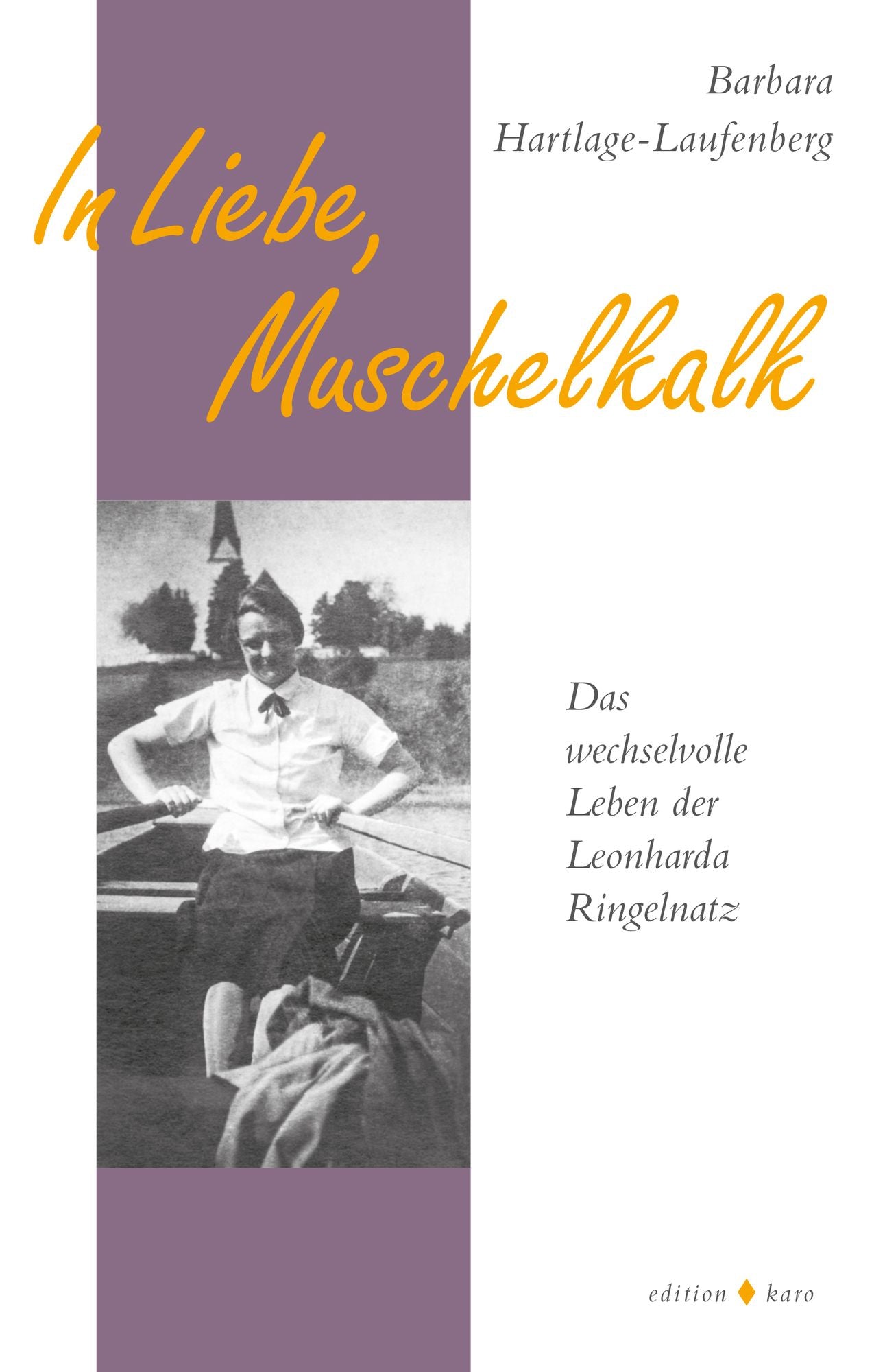 In Liebe, Muschelkalk: Das wechselvolle Leben der Leonharda Ringelnatz