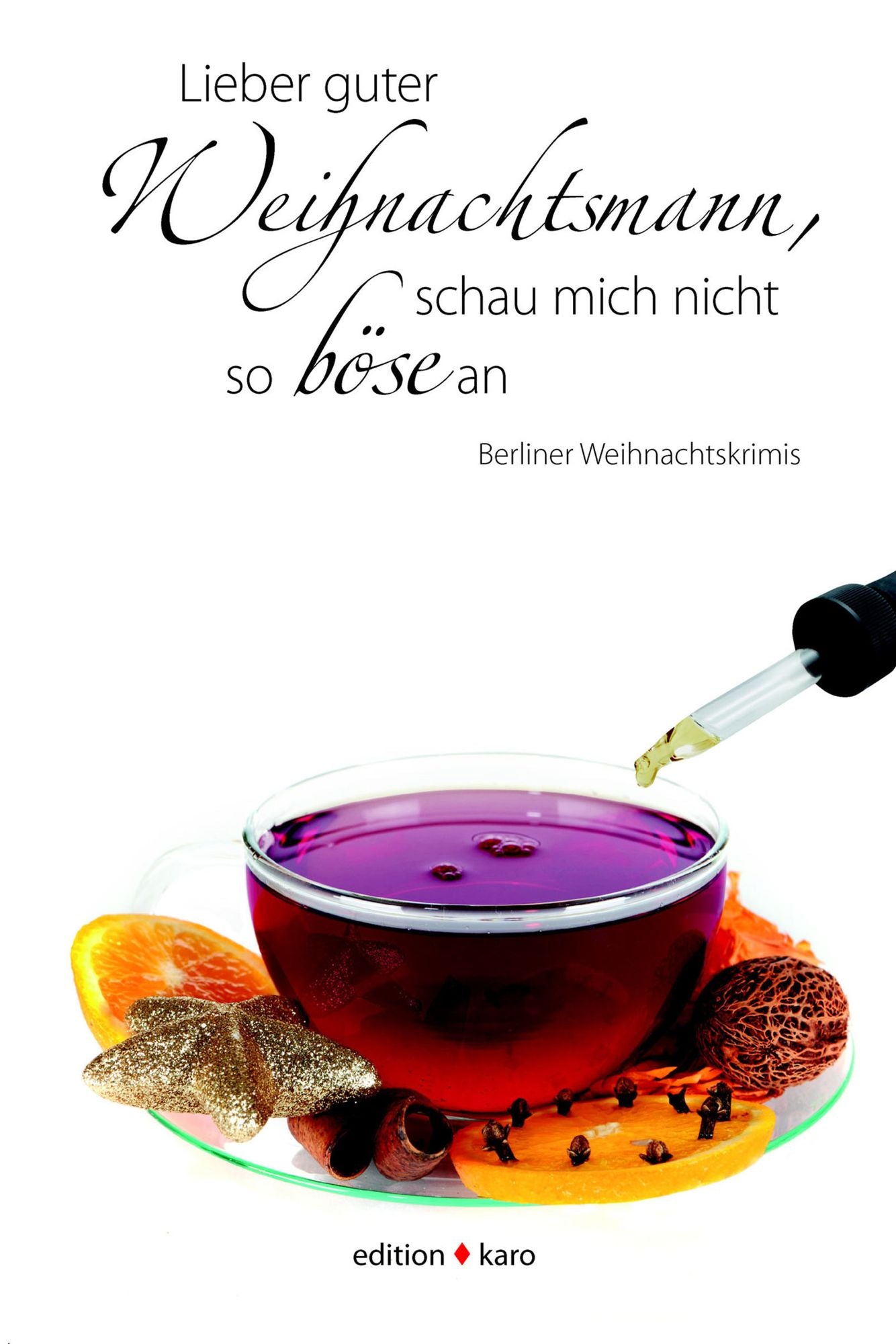 Lieber guter Weihnachtsmann, schau mich nicht so böse an: Berliner Weihnachtskrimis