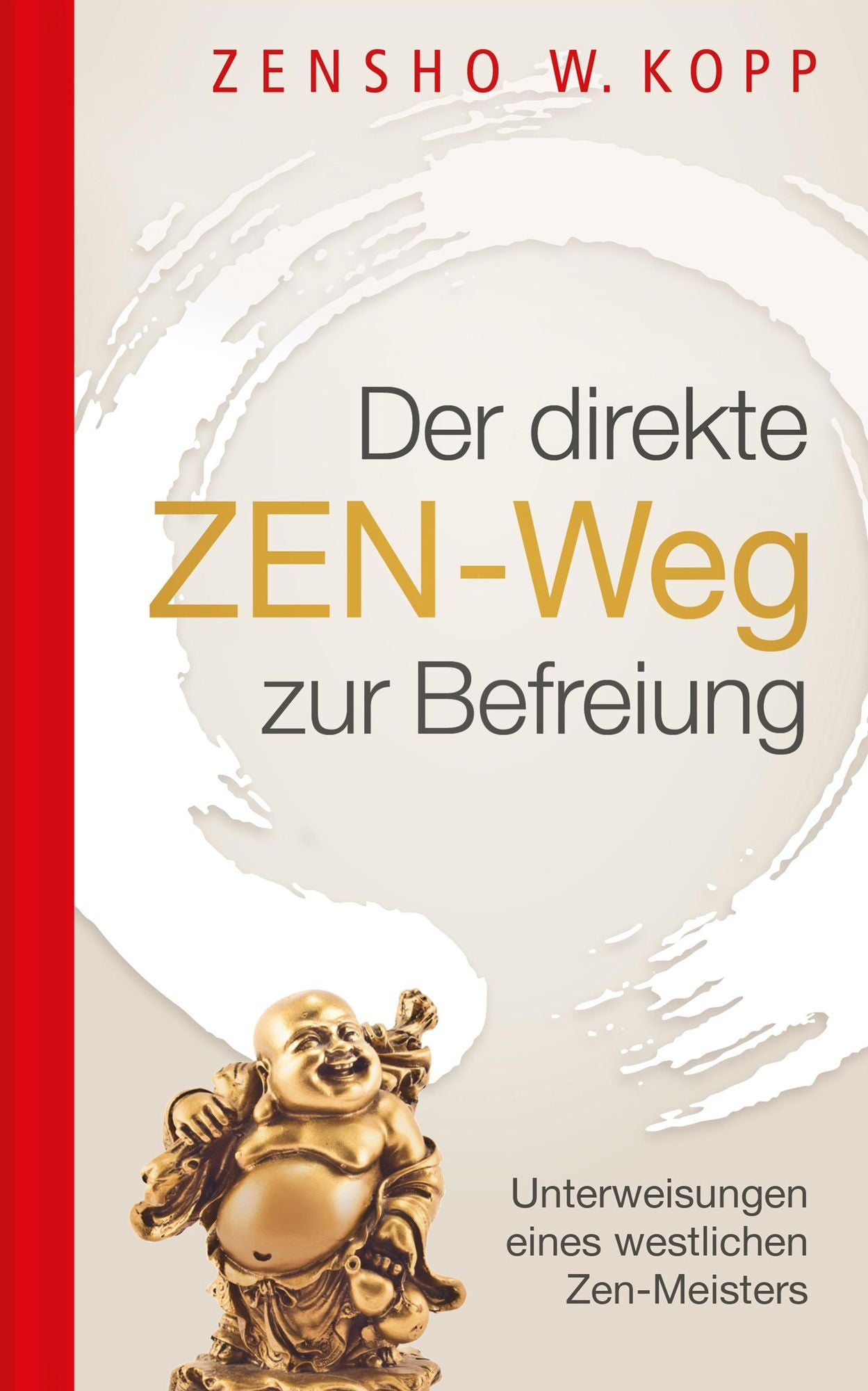 Der direkte ZEN-Weg zur Befreiung: Unterweisungen eines westlichen Zen-Meisters