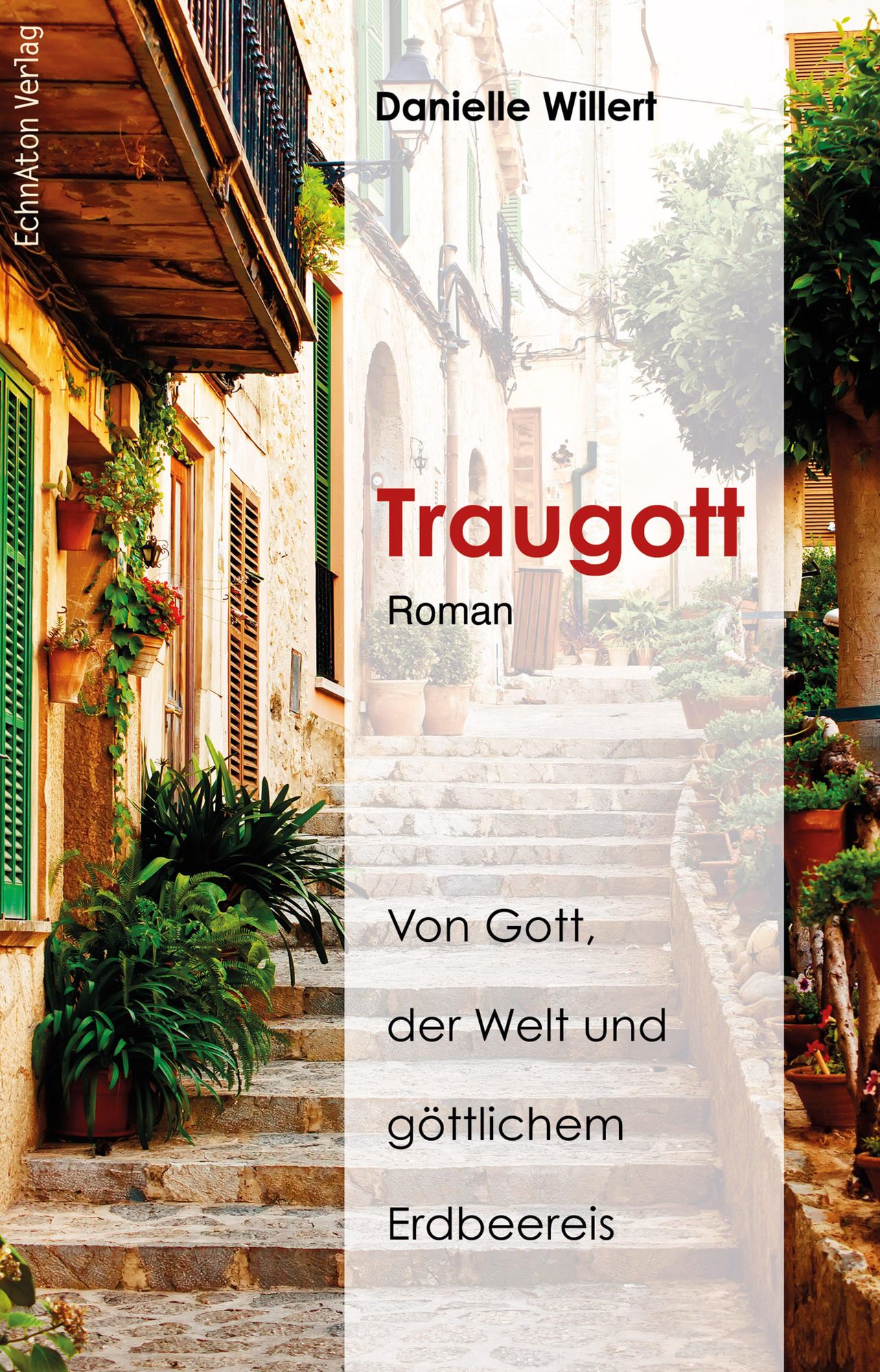 Traugott: Von Gott, der Welt und göttlichem Erdbeereis
