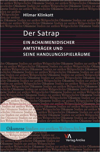 Der Satrap: Ein achaimenidischer Amtstrager und seine Handlungsspielraume