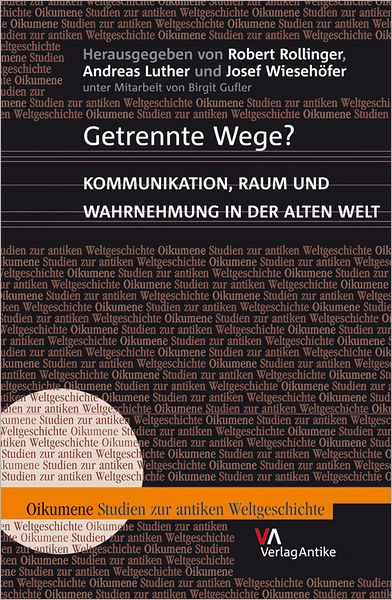 Getrennte Wege?: Kommunikation, Raum und Wahrnehmung in der Alten Welt
