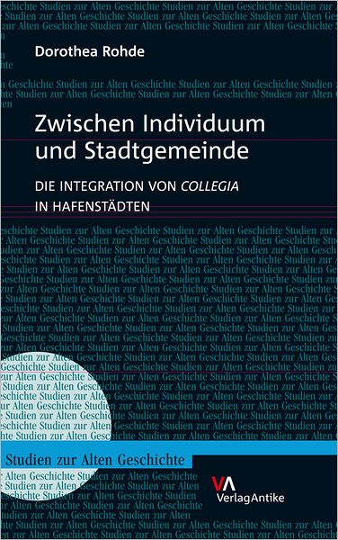 Zwischen Individuum und Stadtgemeinde. Die Integration von collegia in Hafenstadten