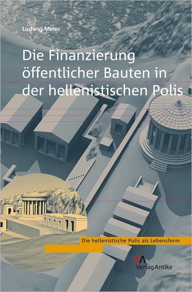 Die Finanzierung offentlicher Bauten in der hellenistischen Polis