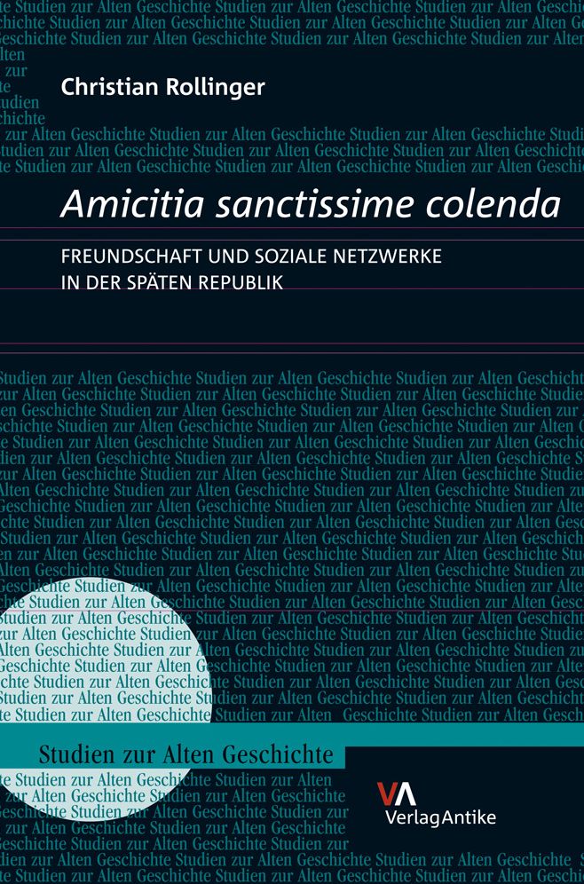 Amicitia sanctissime colenda: Freundschaft und soziale Netzwerke in der Spaten Republik