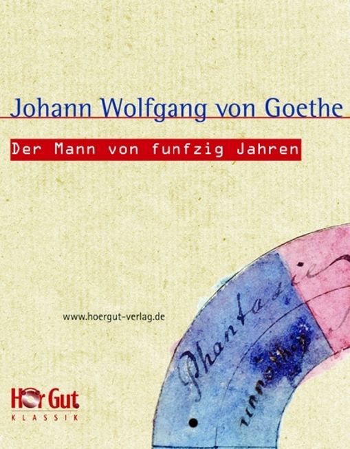 Der Mann von funfzig Jahren: Aus Wilhelm Meisters Wanderjahre"