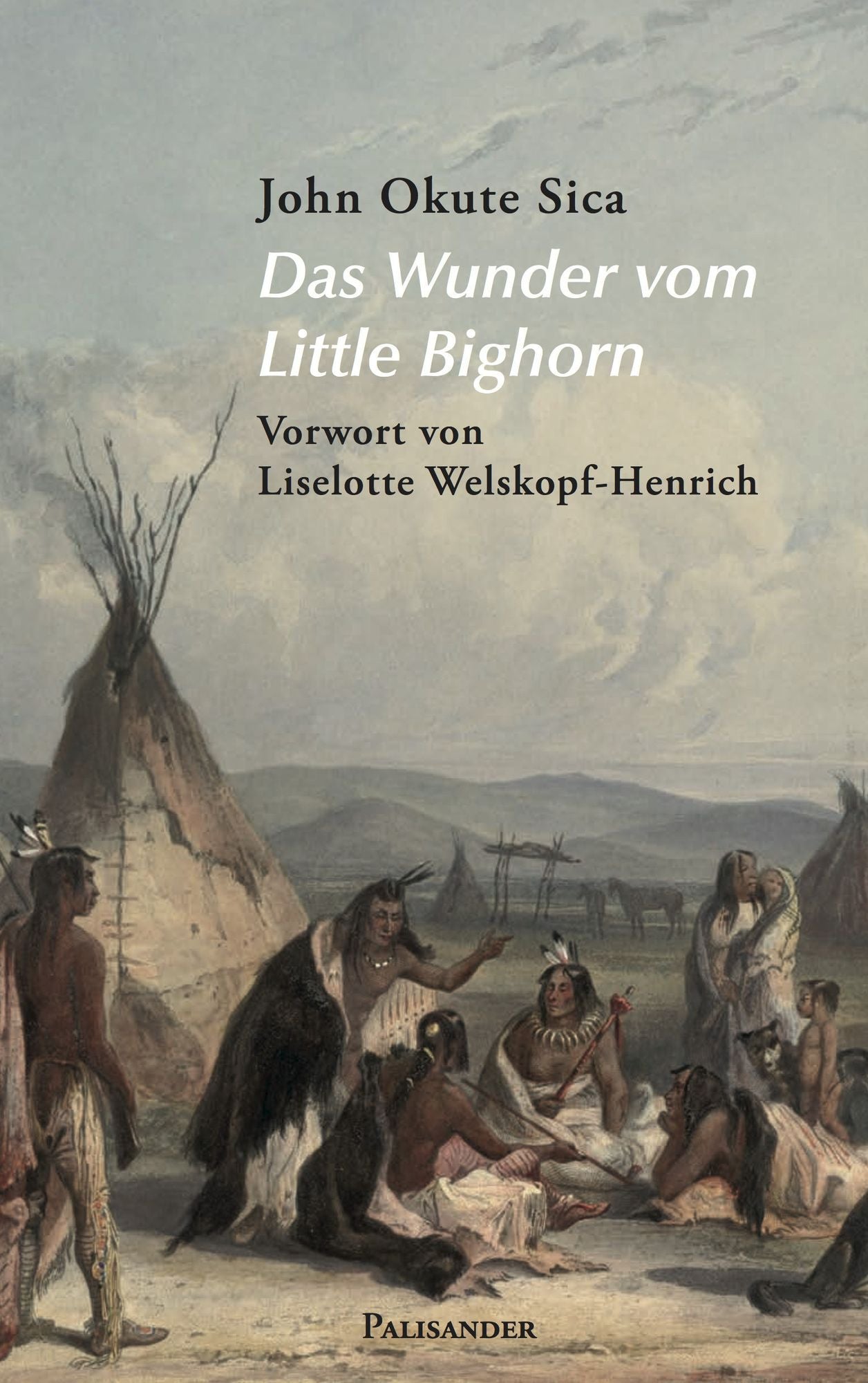 Das Wunder vom Little Bighorn: Erzählungen aus der Welt der alten Lakota
