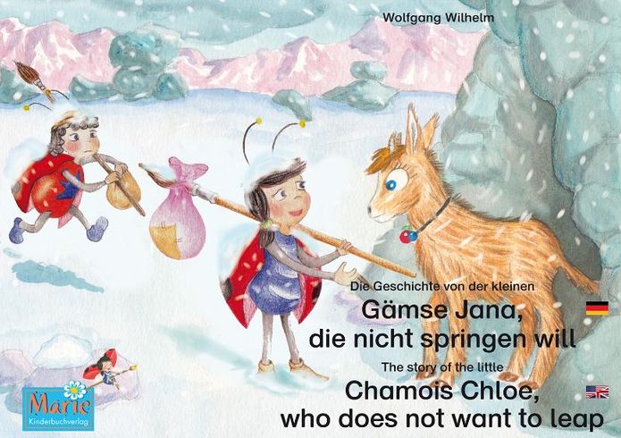 Die Geschichte von der kleinen Gämse Jana, die nicht springen will. Deutsch-Englisch. / The story of the little Chamois Chloe, who does not want to leap. German-English: Band 4 der Buch- und Hörspielreihe "Marienkäfer Marie" / Number 4 from the books and