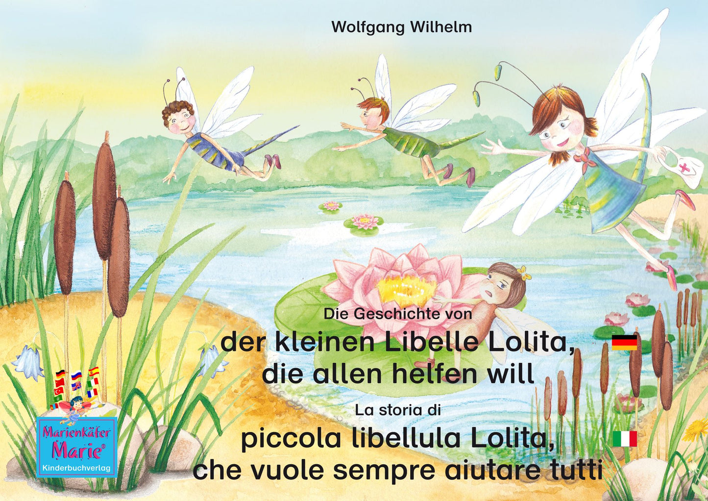 Die Geschichte von der kleinen Libelle Lolita, die allen helfen will. Deutsch-Italienisch / La storia di piccola libellula Lolita, che vuole sempre aiutare tutti. Tedesco-Italiano: Band 2 der Buch- und Hörspielreihe "Marienkäfer Marie" / Volume 2 del libr