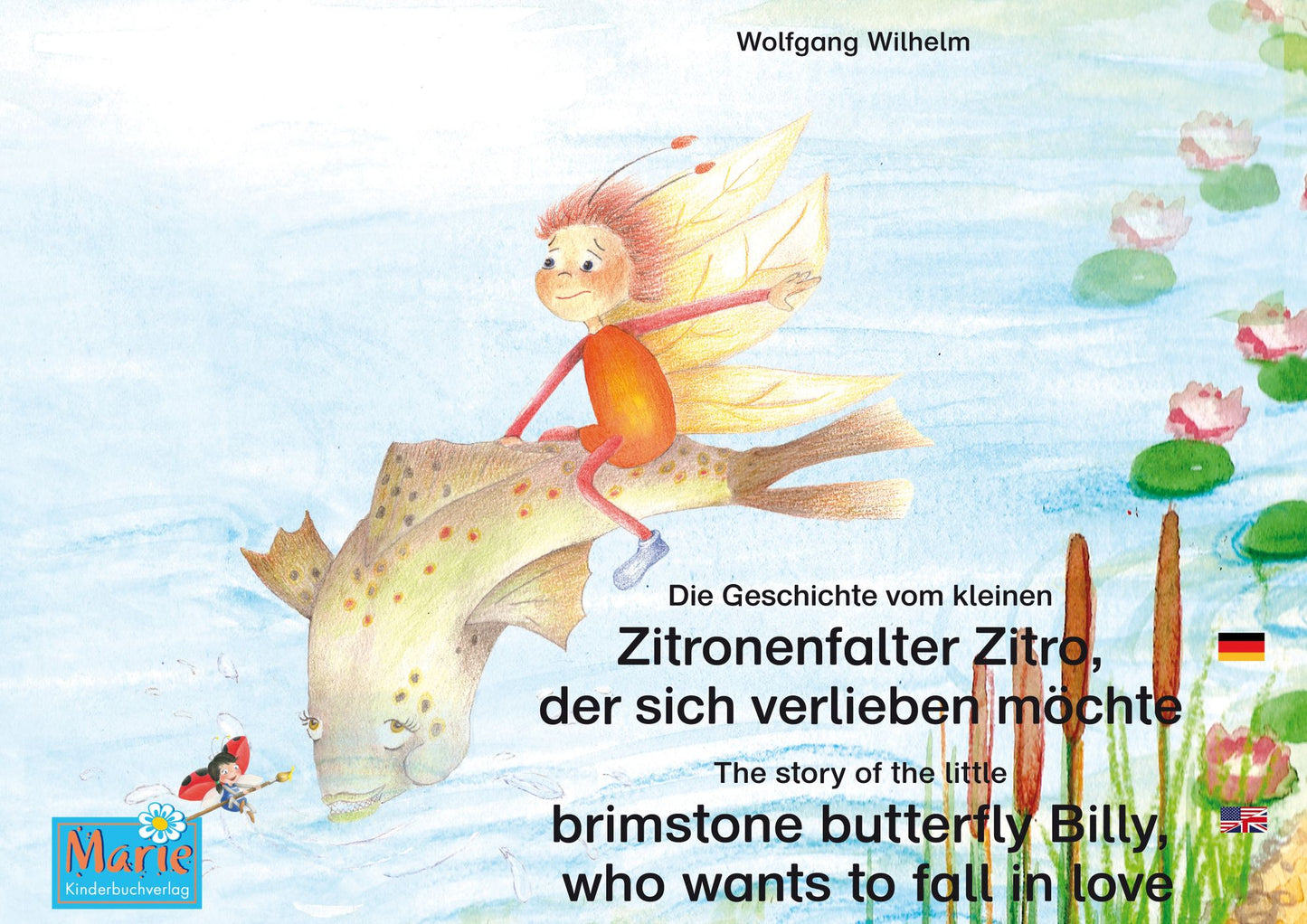 Die Geschichte vom kleinen Zitronenfalter Zitro, der sich verlieben möchte. Deutsch-Englisch. / The story of the little brimstone butterfly Billy, who wants to fall in love. German-English.: Band 7 der Buch- und Hörspielreihe "Marienkäfer Marie" / Number