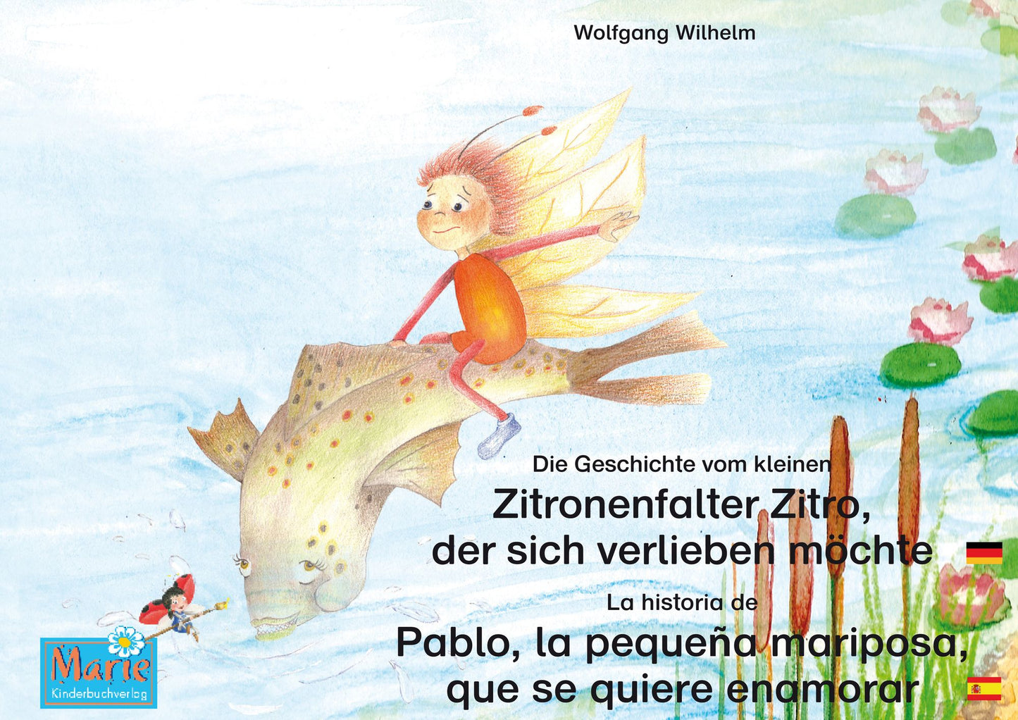 Die Geschichte vom kleinen Zitronenfalter Zitro, der sich verlieben möchte. Deutsch-Spanisch. / La historia de Pablo, la pequeña mariposa, que se quiere enamorar. Alemán-Español.: Band 7 der Buch- und Hörspielreihe "Marienkäfer Marie" / Tomo 7 del libro y