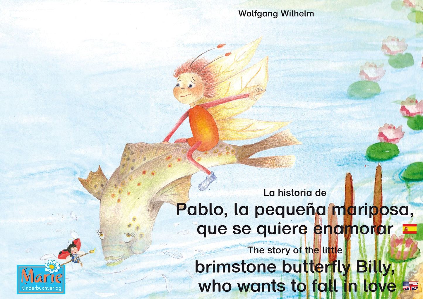 La historia de Pablo, la pequeña mariposa, que se quiere enamorar. Español-Inglés. / The story of the little brimstone butterfly Billy, who wants to fall in love. Spanish-English.: Tomo 7 del libro y la serie de audiolibro "Anita la mariquita" / Number 7