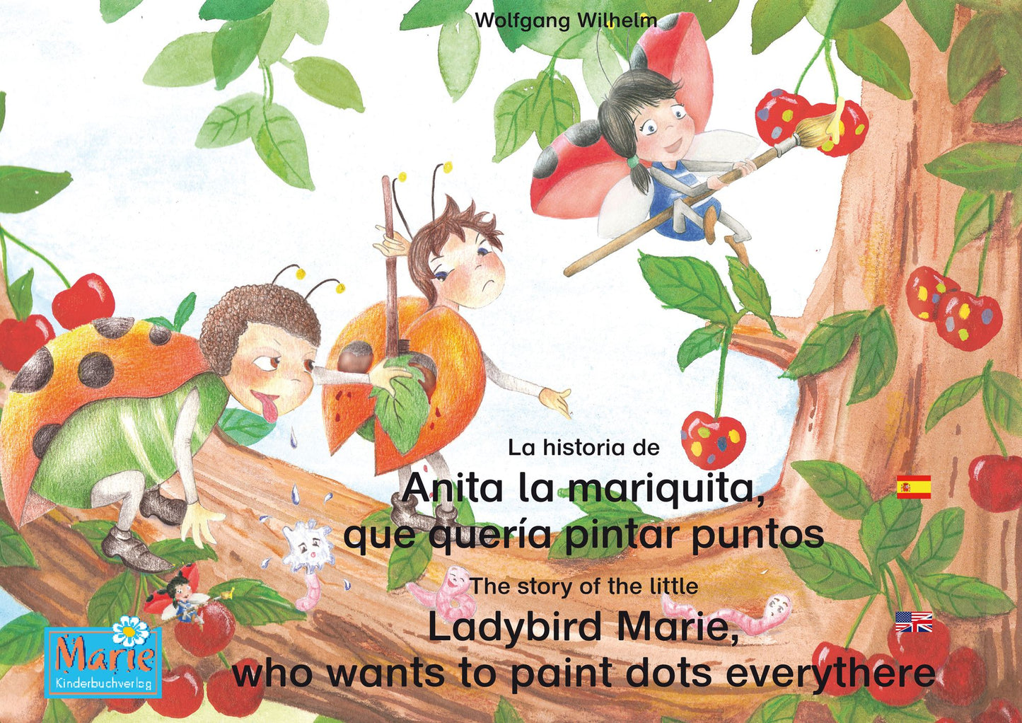 La historia de Anita la mariquita, que quería pintar puntos. Español-Inglés. / The story of the little Ladybird Marie, who wants to paint dots everythere. Spanish-English: Tomo 1 del libro y la serie de audiolibro "Anita la mariquita" / Number 1 from the