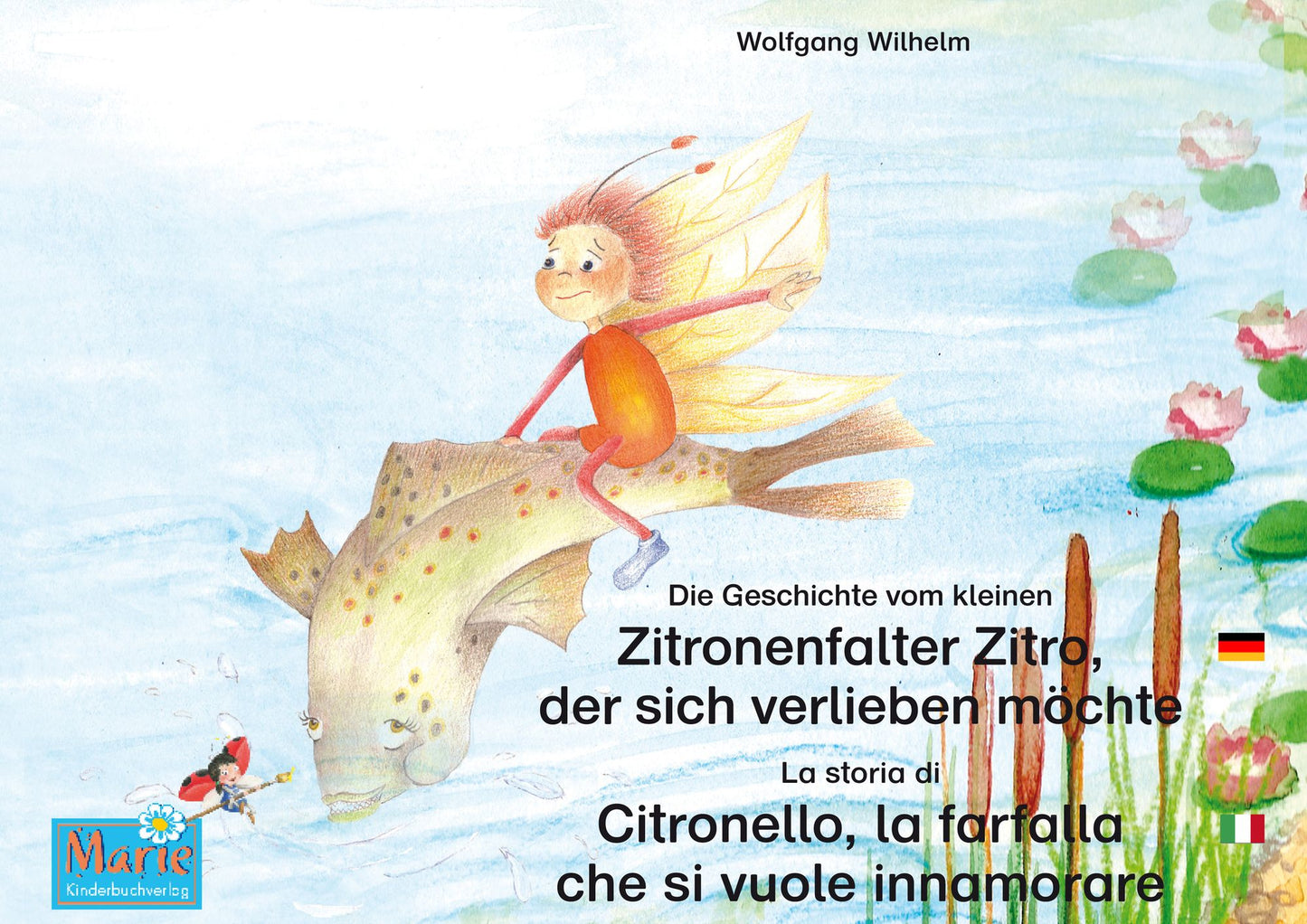 Die Geschichte vom kleinen Zitronenfalter Zitro, der sich verlieben möchte. Deutsch-Italienisch. / La storia di Citronello, la farfalla che si vuole innamorare. Tedesco-Italiano.: Band 7 der Buch- und Hörspielreihe "Marienkäfer Marie" / Volume 7 del libri