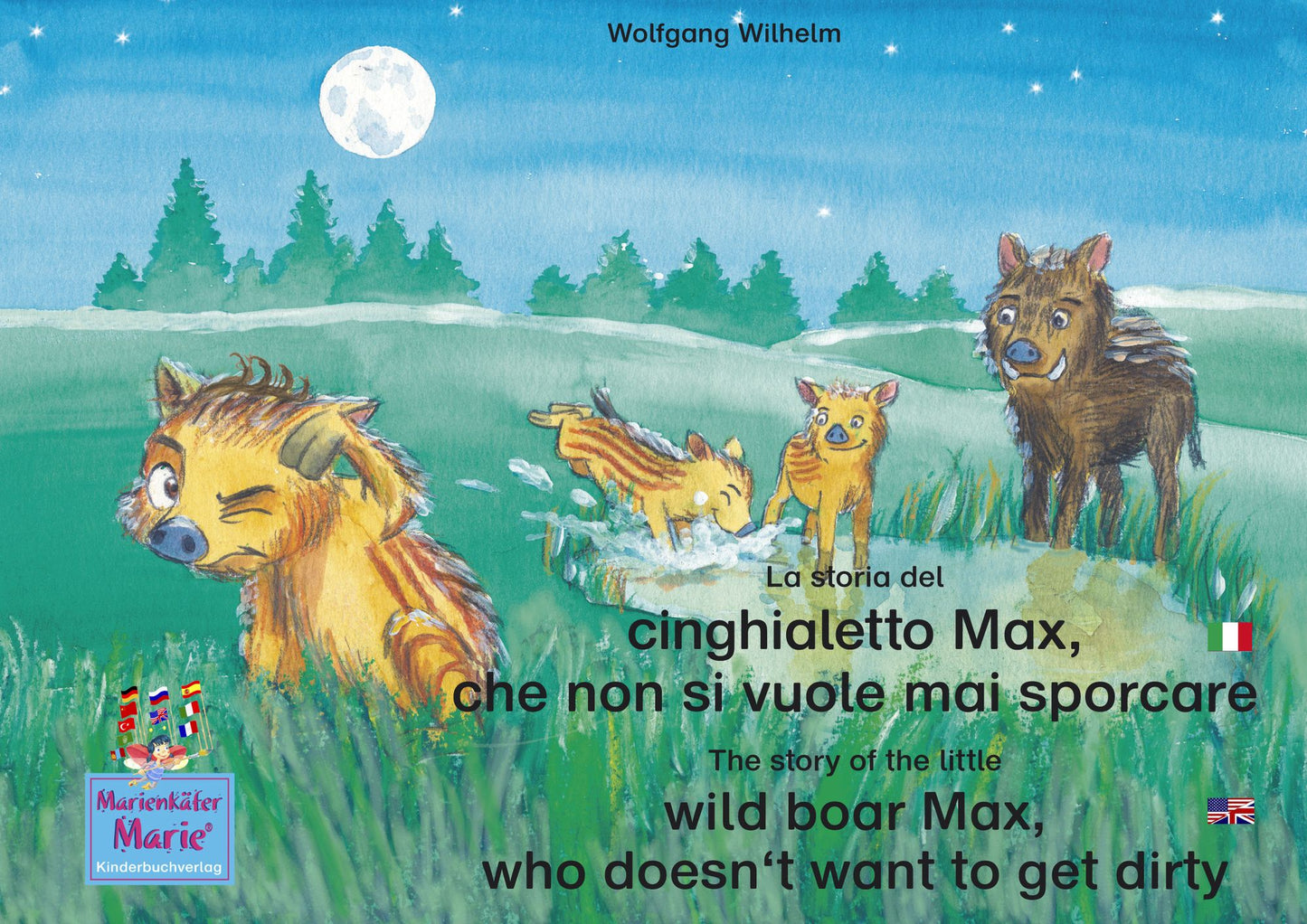 La storia del cinghialetto Max, che non si vuole mai sporcare. Italiano-Inglese. / The story of the little wild boar Max, who doesn't want to get dirty. Italian-English.: Volume 3 del libri e audiolibri della serie "Bella la coccinella" / Number 3 from th