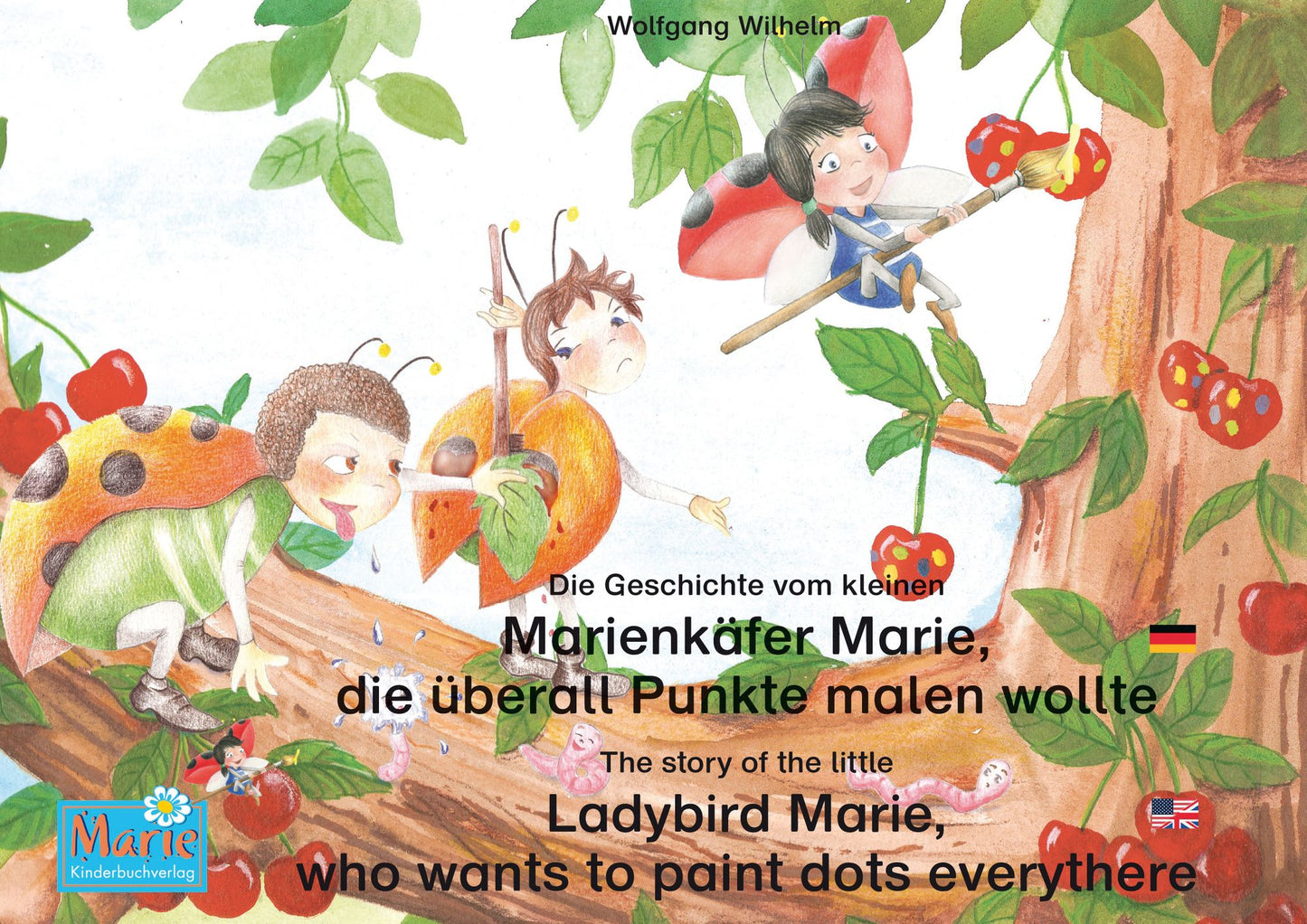 Die Geschichte vom kleinen Marienkäfer Marie, die überall Punkte malen wollte. Deutsch-Englisch / The story of the little Ladybird Marie, who wants to paint dots everythere. German-English: Band 1 der Buch- und Hörspielreihe "Marienkäfer Marie" / Number 1