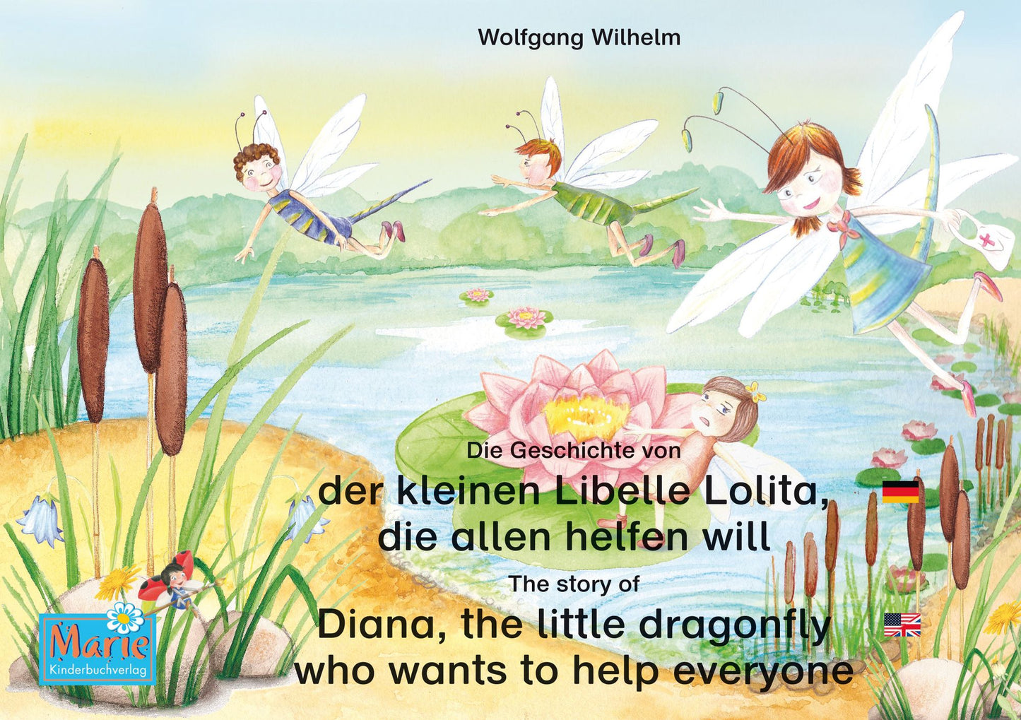 Die Geschichte von der kleinen Libelle Lolita, die allen helfen will. Deutsch-Englisch. / The story of Diana, the little dragonfly who wants to help everyone. German-English.: Band 2 der Buch- und Hörspielreihe "Marienkäfer Marie" / Number 2 from the book