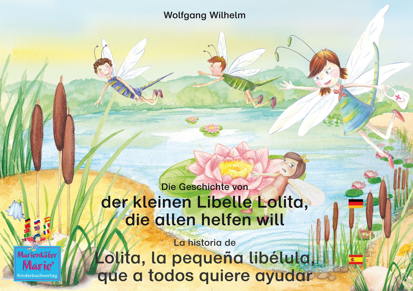 Die Geschichte von der kleinen Libelle Lolita, die allen helfen will. Deutsch-Spanisch. / La historia de Lolita, la pequeña libélula, que a todos quiere ayudar. Aleman-Español.: Band 2 der Buch- und Hörspielreihe "Marienkäfer Marie" / Tomo 2 del libro y l