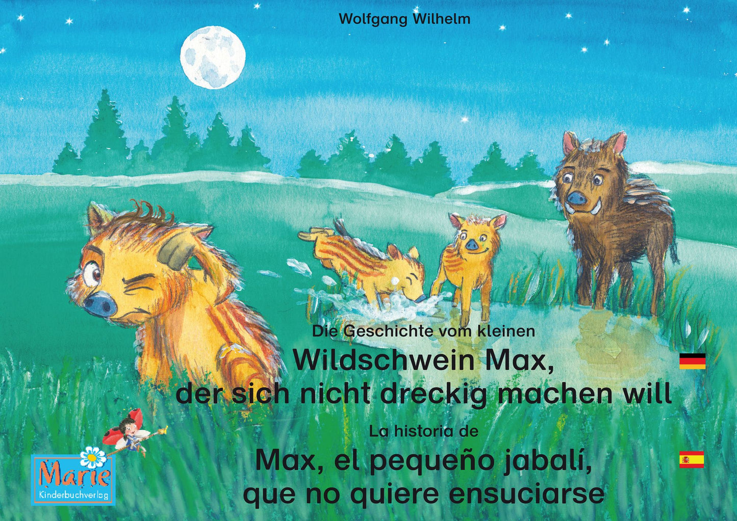 Die Geschichte vom kleinen Wildschwein Max, der sich nicht dreckig machen will. Deutsch-Spanisch. / La historia de Max, el pequeño jabalí, que no quiere ensuciarse. Aleman-Español.: Band 3 der Buch- und Hörspielreihe "Marienkäfer Marie" / Tomo 3 del libro