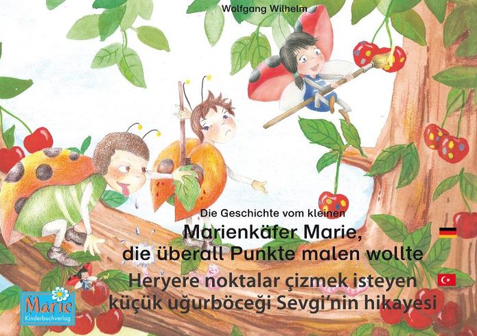 Die Geschichte vom kleinen Marienkäfer Marie, die überall Punkte malen wollte. Deutsch-Türkisch. / Heryere noktalar çizmek isteyen küçük uöceürkçe.: Band 1 der Buch- und Hörspielreihe "Marienkäfer Marie" / "Uöce