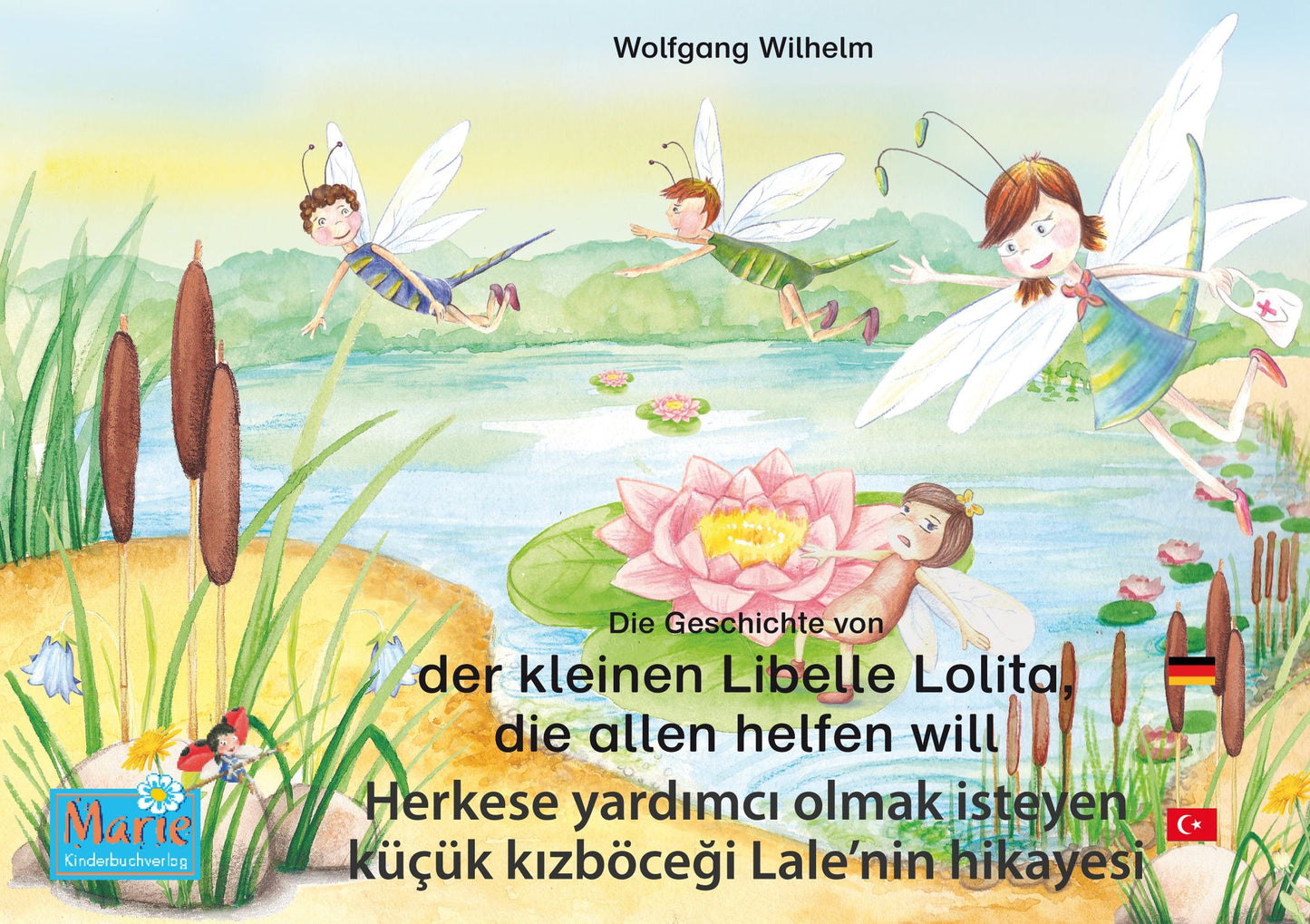 Die Geschichte von der kleinen Libelle Lolita, die allen helfen will. Deutsch-Türkisch. / Herkese yardüçük köceürkce.: Band 2 der Buch- und Hörspielreihe "Marienkäfer Marie" / "Uöce