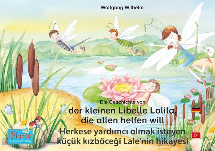Die Geschichte von der kleinen Libelle Lolita, die allen helfen will. Deutsch-Türkisch. / Herkese yardüçük köceürkce.: Band 2 der Buch- und Hörspielreihe "Marienkäfer Marie" / "Uöce