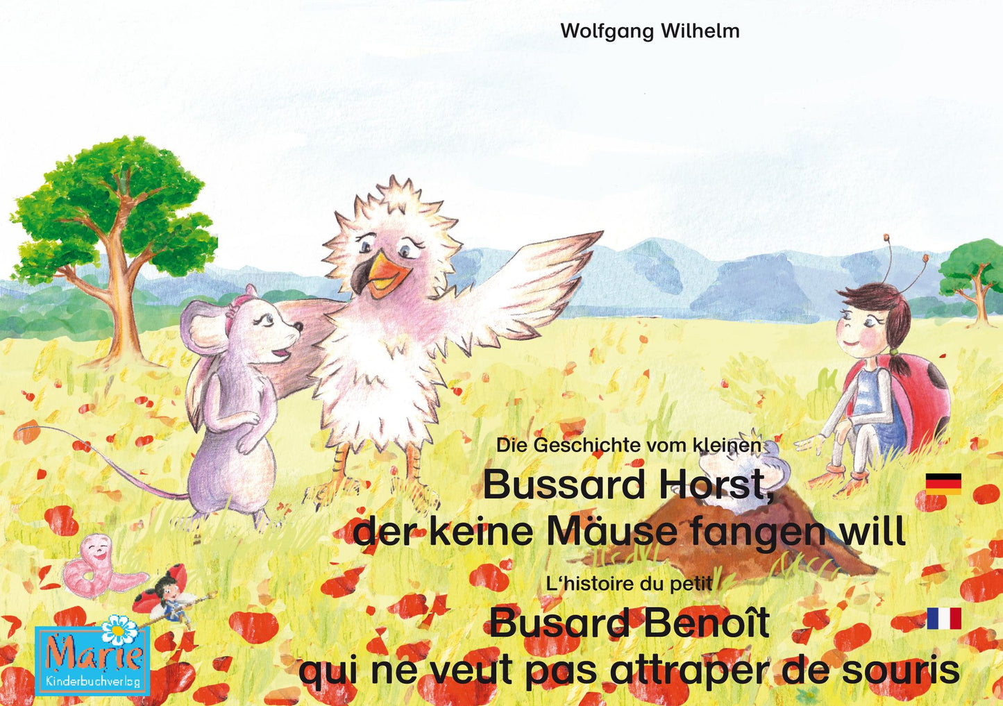 Die Geschichte vom kleinen Bussard Horst, der keine Mäuse fangen will. Deutsch-Französisch. / L'histoire du petit Busard Benoît qui ne veut pas attraper de souris. Allemand-Francais.: Band 6 der Buch- und Hörspielreihe "Marienkäfer Marie" / Tome 6 de la s