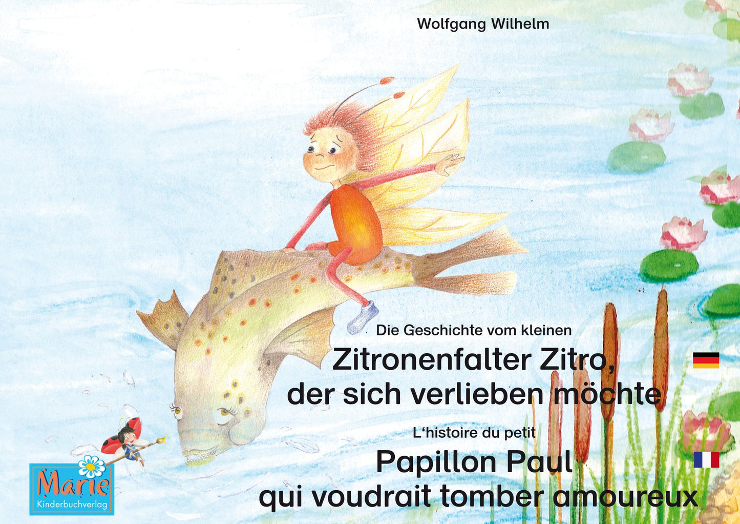 Die Geschichte vom kleinen Zitronenfalter Zitro, der sich verlieben möchte. Deutsch-Französisch. / L'histoire du petit Papillon Paul qui voudrait tomber amoureux. Allemand-Francais.: Band 7 der Buch- und Hörspielreihe "Marienkäfer Marie" / Tome 7 de la sé
