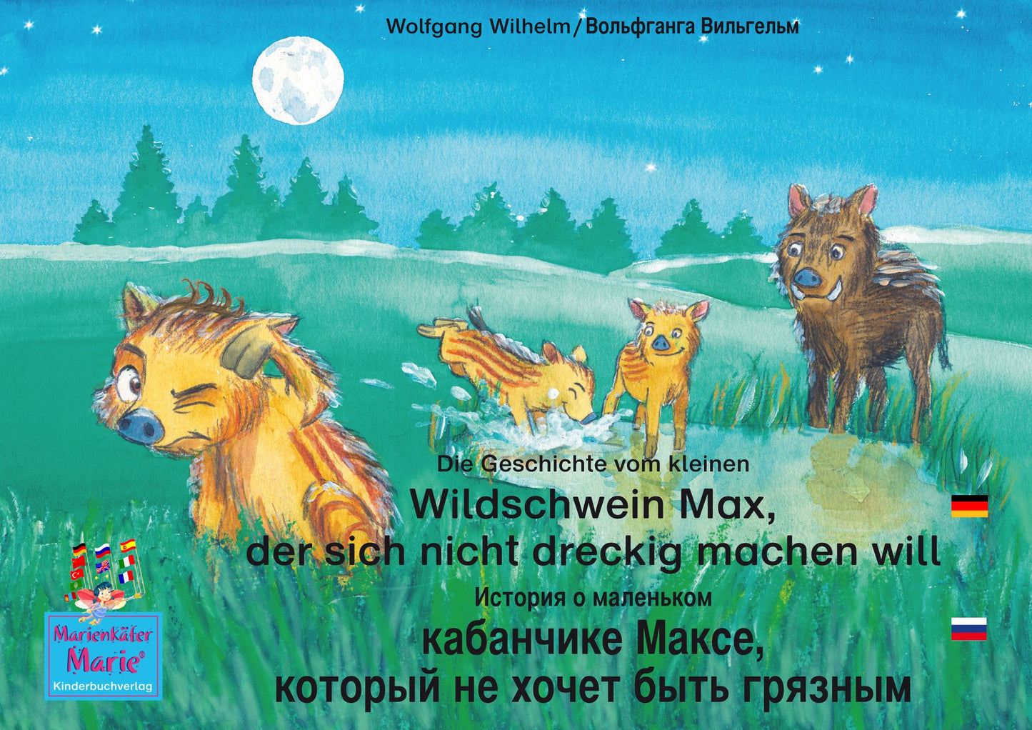 Die Geschichte vom kleinen Wildschwein Max, der sich nicht dreckig machen will. Deutsch-Russisch /: Band 3 der Buch- und Hörspielreihe Marienkäfer Marie /