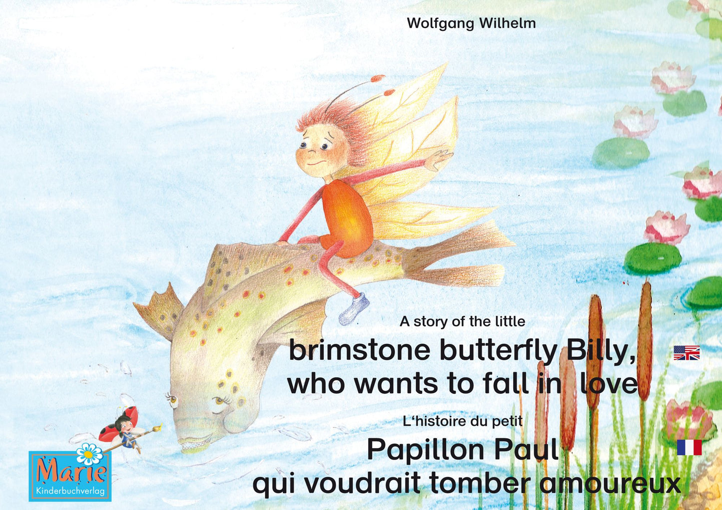 L'histoire du petit Papillon Paul qui voudrait tomber amoureux. Francais-Anglais. / A story of the little brimstone butterfly Billy, who wants to fall in love. French-English.: Tome 7 de la série de livres et pièces radiophoniques pour enfants: "Marie la