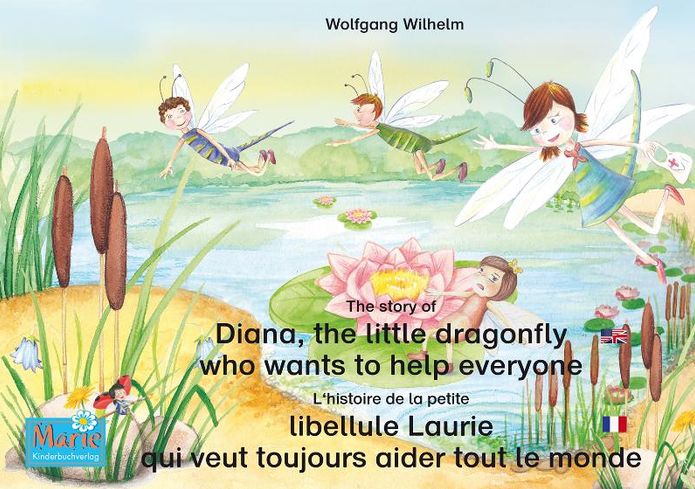 L'histoire de la petite libellule Laurie qui veut toujours aider tout le monde. Francais-Anglais. / The story of Diana, the little dragonfly who wants to help everyone. French-English.: Tome 2 de la série de livres et pièces radiophoniques pour enfants: "