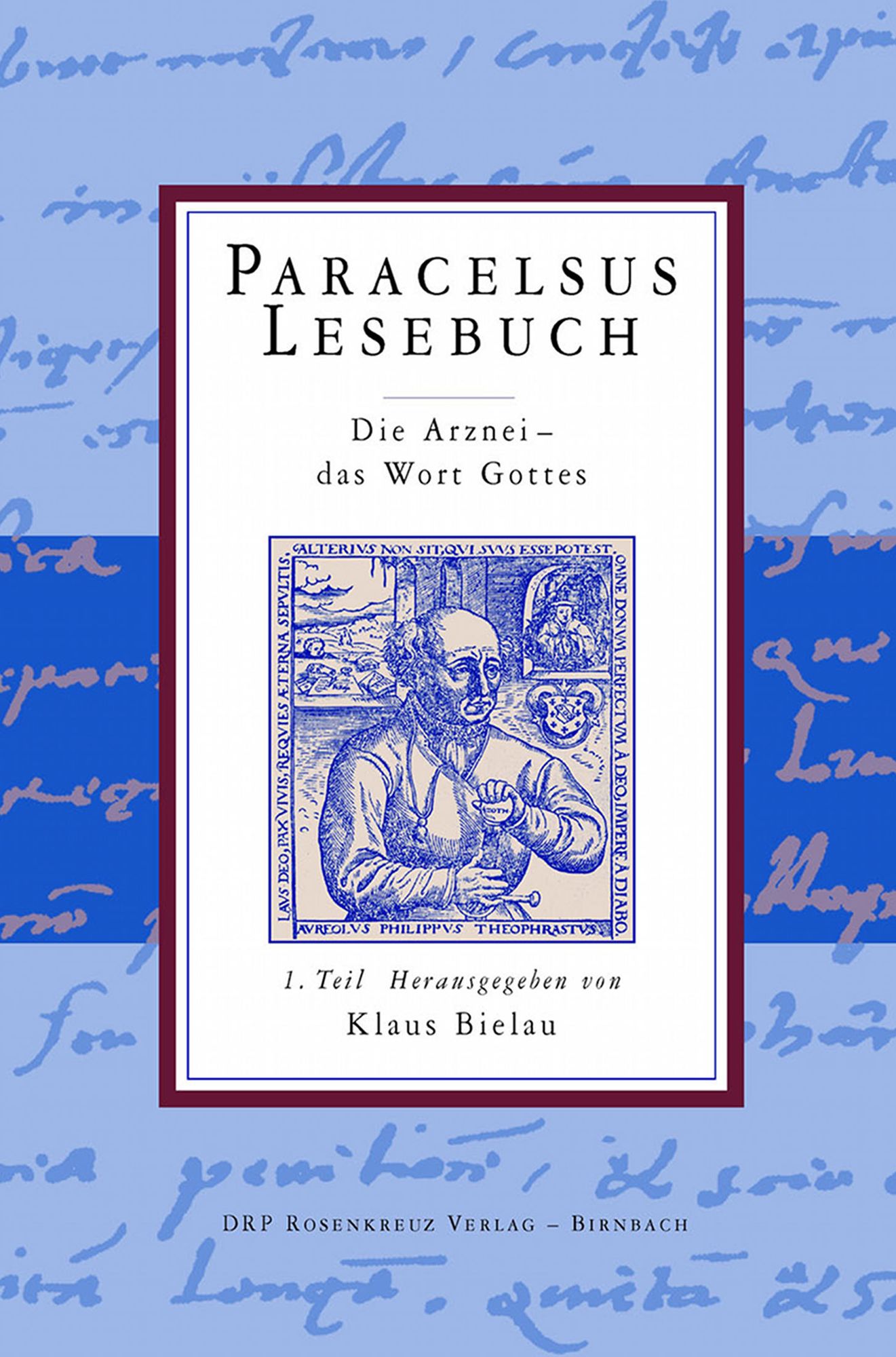 Paracelsus Lesebuch: Teil 1: Die Arznei - Das Wort Gottes