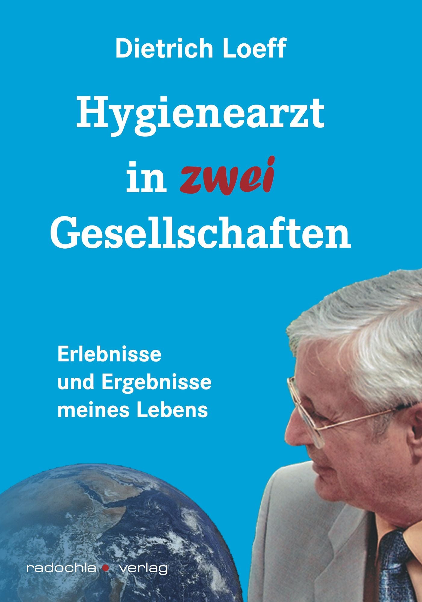 Hygienearzt in zwei Gesellschaften: Ergebnisse und Erlebnisse meines Lebens