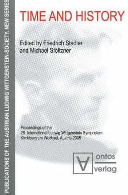 Time and History: Proceeding of the 28 International Ludwig Wittgenstein Symposium, Kirchberg am Wechsel, Austria 2005