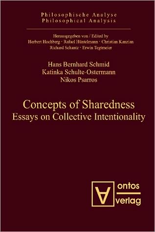 Concepts of Sharedness: Essays on Collective Intentionality
