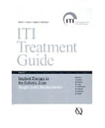 ITI Treatment Guide, Vol 1: Implant Therapy in the Esthetic Zone: Single-Tooth Replacements