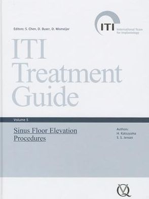 ITI Treatment Guide, Vol 5: Sinus Floor Elevation Procedures