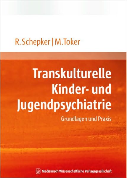 Transkulturelle Kinder- und Jugendpsychiatrie Grundlagen und Praxis