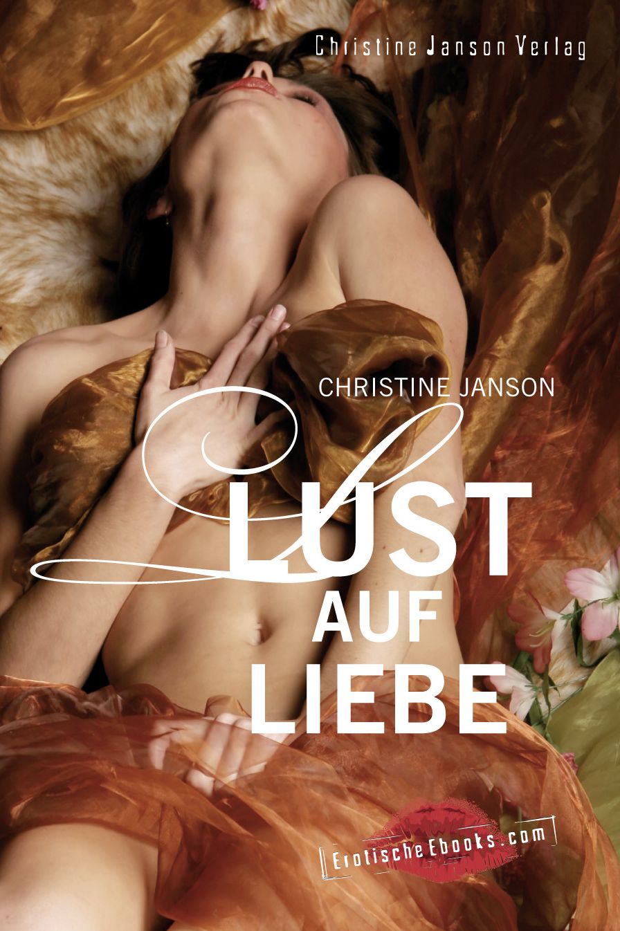Lust auf Liebe: Erotische Fantasien und tantrische Spiele